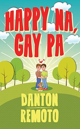 E-Book (epub) Happy Na, Gay Pa von Danton Remoto