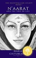 E-Book (epub) The Neenthallian Legacy: Book 1 N'aarat and the Tree of Life von Maria Ciutureanu