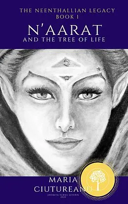 E-Book (epub) The Neenthallian Legacy: Book 1 N'aarat and the Tree of Life von Maria Ciutureanu