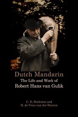 E-Book (epub) Dutch Mandarin: The Life and Work of Robert Hans van Gulik von H. de Vries-van der Hoeven, C. D. Barkman