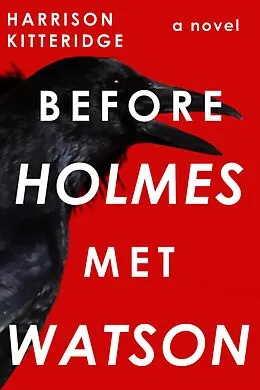 E-Book (epub) Before Holmes Met Watson (John + Sherlock, #1) von Harrison Kitteridge