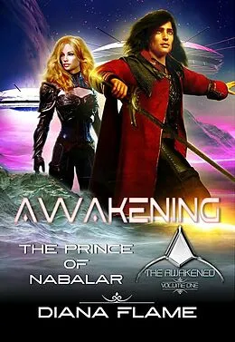 E-Book (epub) Awakening: The Prince of Nabalar (The Awakened, #1) von Diana Flame