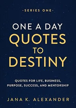 E-Book (epub) One a Day Quotes to Destiny (Series One) von Jana K. Alexander