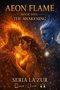 E-Book (epub) Aeon Flame Book One (The Awakening) von Seria La'Zur
