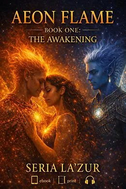 E-Book (epub) Aeon Flame Book One (The Awakening) von Seria La'Zur