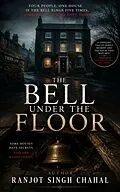 E-Book (epub) The Bell Under the Floor von Ranjot Singh Chahal