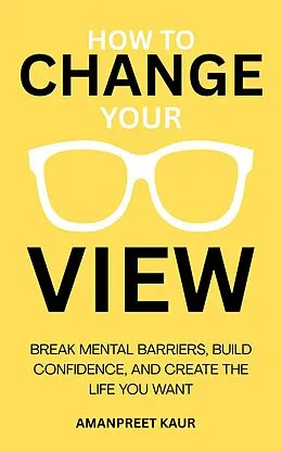 E-Book (epub) How to Change Your View von Amanpreet Kaur