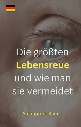 E-Book (epub) Die größten Lebensreue und wie man sie vermeidet von Amanpreet Kaur