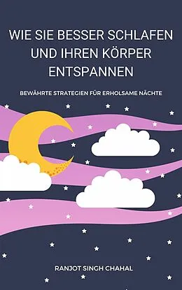 E-Book (epub) Wie Sie Besser Schlafen und Ihren Körper Entspannen von Ranjot Singh Chahal