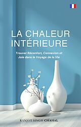 eBook (epub) La Chaleur Intérieure de Ranjot Singh Chahal