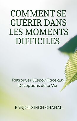 eBook (epub) Comment se Guérir dans les Moments Difficiles de Ranjot Singh Chahal