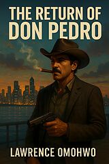 E-Book (epub) The Return of Don Pedro von Lawrence Omohwo