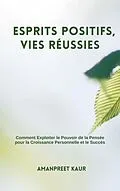 E-Book (epub) Esprits Positifs, Vies Réussies von Amanpreet Kaur
