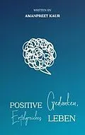 E-Book (epub) Positive Gedanken, Erfolgreiches Leben von Amanpreet Kaur