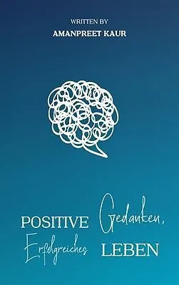 E-Book (epub) Positive Gedanken, Erfolgreiches Leben von Amanpreet Kaur