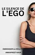 E-Book (epub) Le Silence de l'Ego von Amanpreet Kaur