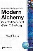 Modern Alchemy: Selected Papers of Glenn T Seaborg