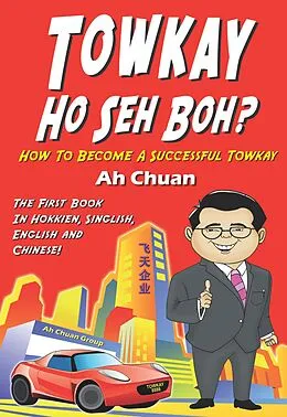 E-Book (epub) Towkay Ho Seh Boh (How Are You Boss): How to Become a Successful Boss von Goh Kheng Chuan