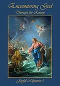 E-Book (epub) Encountering God Through Rosary: Joyful Mysteries I von Rodney Dominicus S. K. Chua
