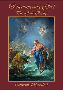 E-Book (epub) Encountering God Through Rosary: Luminous Mysteries I von Rodney Dominicus S. K. Chua