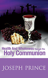 E-Book (epub) Health And Wholeness Through The Holy Communion von Joseph Prince