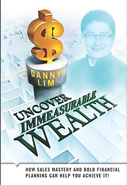 E-Book (epub) Uncover Immeasurable Wealth von Danny Lim