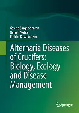 E-Book (pdf) Alternaria Diseases of Crucifers: Biology, Ecology and Disease Management von Gobind Singh Saharan, Naresh Mehta, Prabhu Dayal Meena