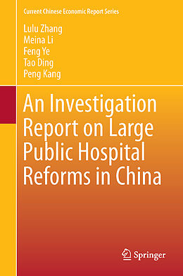 Livre Relié An Investigation Report on Large Public Hospital Reforms in China de Lulu Zhang, Meina Li, Peng Kang