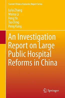 E-Book (pdf) An Investigation Report on Large Public Hospital Reforms in China von Lulu Zhang, Meina Li, Feng Ye