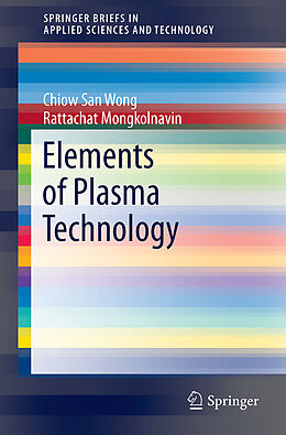 Kartonierter Einband Elements of Plasma Technology von Rattachat Mongkolnavin, Chiow San Wong