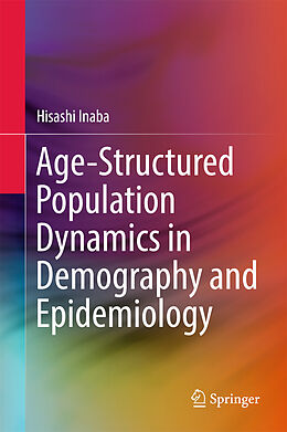 Livre Relié Age-Structured Population Dynamics in Demography and Epidemiology de Hisashi Inaba