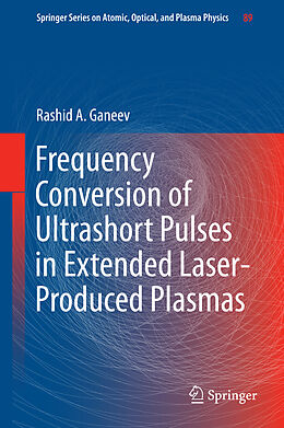 Livre Relié Frequency Conversion of Ultrashort Pulses in Extended Laser-Produced Plasmas de Rashid A Ganeev