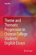 E-Book (pdf) Theme and Thematic Progression in Chinese College Students' English Essays von Jing Wei