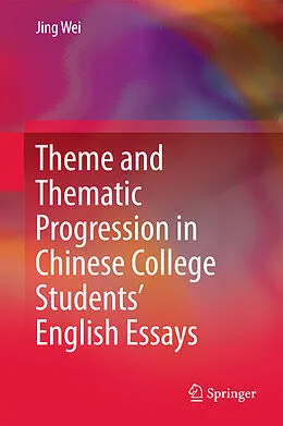 E-Book (pdf) Theme and Thematic Progression in Chinese College Students' English Essays von Jing Wei