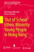 E-Book (pdf) 'Out of School' Ethnic Minority Young People in Hong Kong von Miron Kumar Bhowmik, Kerry John Kennedy