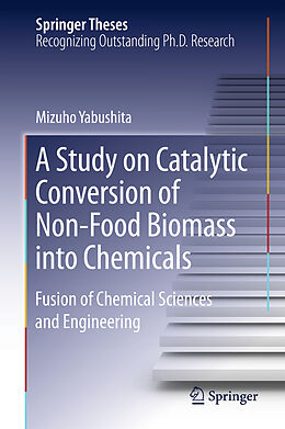 Livre Relié A Study on Catalytic Conversion of Non-Food Biomass into Chemicals de Mizuho Yabushita