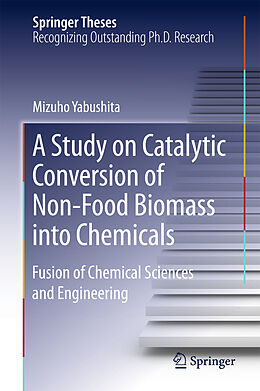 eBook (pdf) A Study on Catalytic Conversion of Non-Food Biomass into Chemicals de Mizuho Yabushita