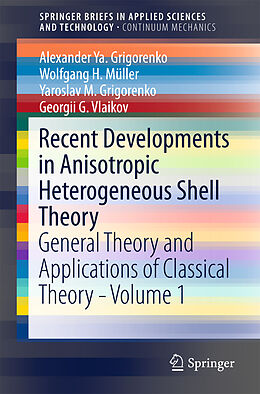 Kartonierter Einband Recent Developments in Anisotropic Heterogeneous Shell Theory von Alexander Ya. Grigorenko, Georgii G. Vlaikov, Yaroslav M. Grigorenko