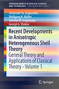 E-Book (pdf) Recent Developments in Anisotropic Heterogeneous Shell Theory von Alexander Ya. Grigorenko, Wolfgang H. Müller, Yaroslav M. Grigorenko