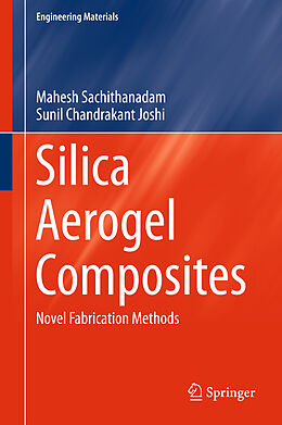 Livre Relié Silica Aerogel Composites de Sunil Chandrakant Joshi, Mahesh Sachithanadam