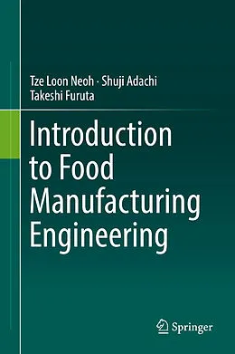 E-Book (pdf) Introduction to Food Manufacturing Engineering von Tze Loon Neoh, Shuji Adachi, Takeshi Furuta