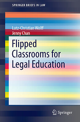 Couverture cartonnée Flipped Classrooms for Legal Education de Jenny Chan, Lutz-Christian Wolff