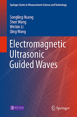 Livre Relié Electromagnetic Ultrasonic Guided Waves de Songling Huang, Qing Wang, Weibin Li