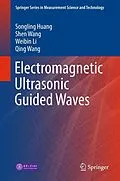 E-Book (pdf) Electromagnetic Ultrasonic Guided Waves von Songling Huang, Shen Wang, Weibin Li