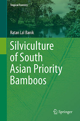 Fester Einband Silviculture of South Asian Priority Bamboos von Ratan Lal Banik