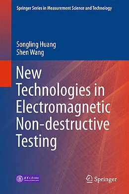 E-Book (pdf) New Technologies in Electromagnetic Non-destructive Testing von Songling Huang, Shen Wang