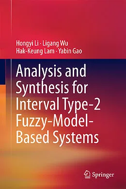 E-Book (pdf) Analysis and Synthesis for Interval Type-2 Fuzzy-Model-Based Systems von Hongyi Li, Ligang Wu, Hak-Keung Lam