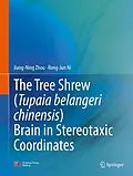E-Book (pdf) The Tree Shrew (Tupaia belangeri chinensis) Brain in Stereotaxic Coordinates von Jiang-Ning Zhou, Rong-Jun Ni