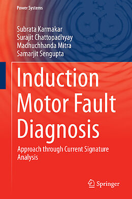 Fester Einband Induction Motor Fault Diagnosis von Subrata Karmakar, Samarjit Sengupta, Madhuchhanda Mitra