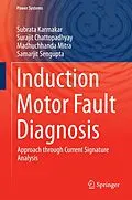 E-Book (pdf) Induction Motor Fault Diagnosis von Subrata Karmakar, Surajit Chattopadhyay, Madhuchhanda Mitra